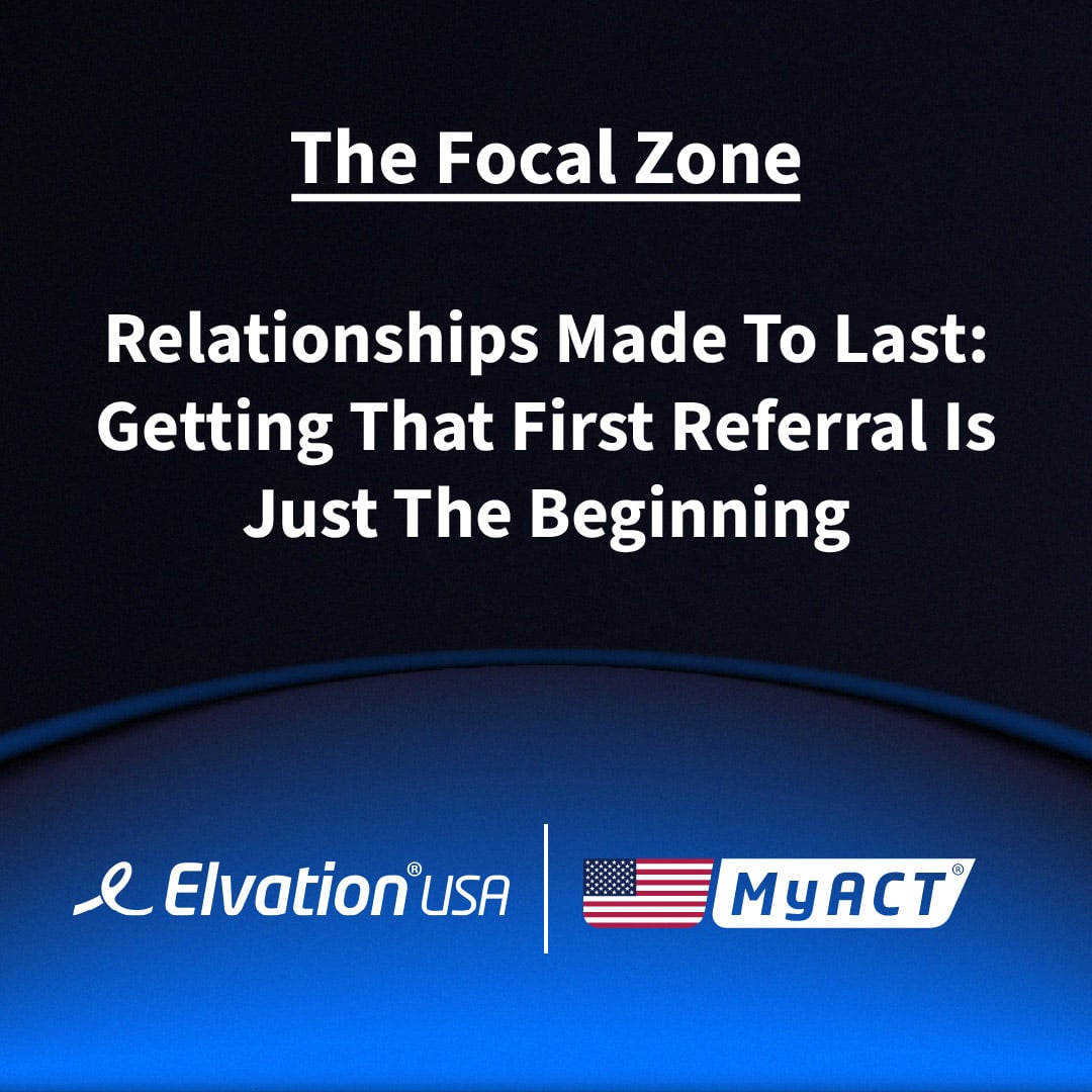 Relationships Made To Last: Getting That First Referral Is Just The Beginning